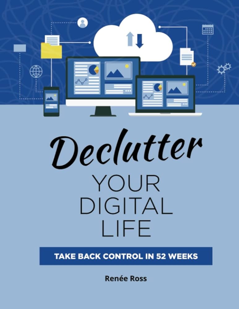 Declutter Your Digital Space: Organize Your Tech Life