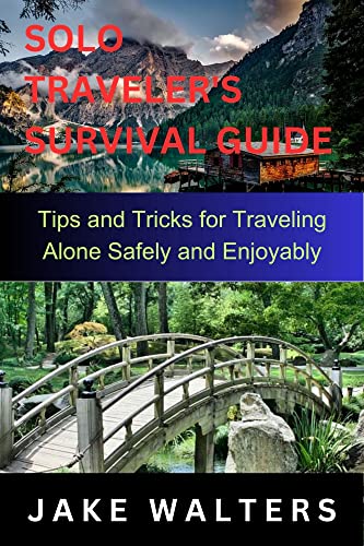 The Solo Traveler’s Survival Guide